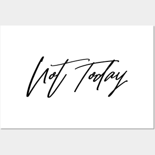 Not Today Posters and Art